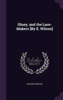 Olney, and the Lace-Makers [By E. Wilson]
