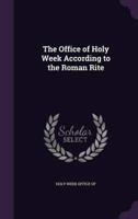 The Office of Holy Week According to the Roman Rite