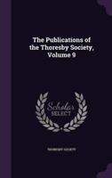 The Publications of the Thoresby Society, Volume 9