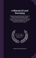 A Manual of Land Surveying
