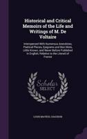 Historical and Critical Memoirs of the Life and Writings of M. De Voltaire