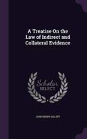 A Treatise On the Law of Indirect and Collateral Evidence