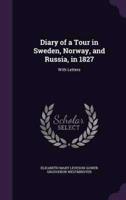 Diary of a Tour in Sweden, Norway, and Russia, in 1827