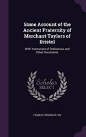 Some Account of the Ancient Fraternity of Merchant Taylors of Bristol