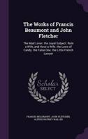 The Works of Francis Beaumont and John Fletcher