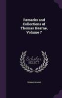 Remarks and Collections of Thomas Hearne, Volume 7
