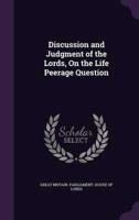 Discussion and Judgment of the Lords, On the Life Peerage Question