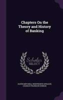 Chapters On the Theory and History of Banking