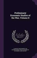 Preliminary Economic Studies of the War, Volume 8