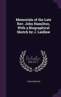 Memorials of the Late Rev. John Hamilton, With a Biographical Sketch by J. Laidlaw