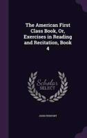 The American First Class Book, Or, Exercises in Reading and Recitation, Book 4