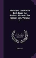 History of the British Turf, From the Earliest Times to the Present Day, Volume 1