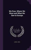 We Four, Where We Went and What We Saw in Europe