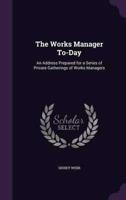 The Works Manager To-Day