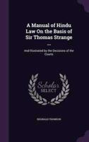 A Manual of Hindu Law On the Basis of Sir Thomas Strange ...