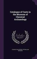 Catalogue of Casts in the Museum of Classical Archaeology