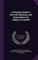 A Popular Guide to the Free Museum and Corporation Art Gallery of Cardiff