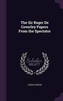 The Sir Roger De Coverley Papers From the Spectator