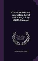 Conversations and Journals in Egypt and Malta, Ed. By M.C.M. Simpson