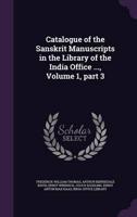 Catalogue of the Sanskrit Manuscripts in the Library of the India Office ..., Volume 1, Part 3