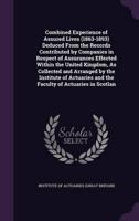 Combined Experience of Assured Lives (1863-1893) Deduced From the Records Contributed by Companies in Respect of Assurances Effected Within the United Kingdom, As Collected and Arranged by the Institute of Actuaries and the Faculty of Actuaries in Scotlan