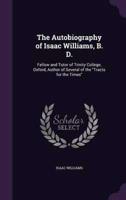 The Autobiography of Isaac Williams, B. D.