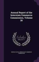 Annual Report of the Interstate Commerce Commission, Volume 30