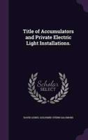 Title of Accumulators and Private Electric Light Installations.