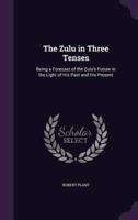 The Zulu in Three Tenses