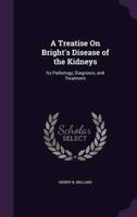 A Treatise On Bright's Disease of the Kidneys