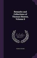 Remarks and Collections of Thomas Hearne, Volume 8