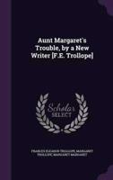 Aunt Margaret's Trouble, by a New Writer [F.E. Trollope]