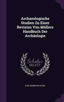 Archaeologische Studien Zu Einer Revision Von Müllers Handbuch Der Archäologie
