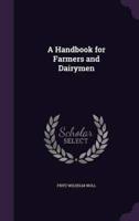 A Handbook for Farmers and Dairymen