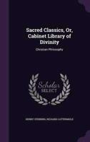 Sacred Classics, Or, Cabinet Library of Divinity