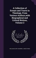 A Collection of Essays and Tracts in Theology, From Various Authors, With Biographical and Critical Notices, Volume 2