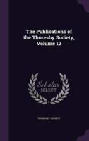 The Publications of the Thoresby Society, Volume 12