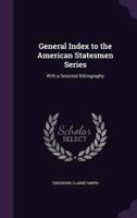 General Index to the American Statesmen Series