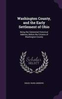 Washington County, and the Early Settlement of Ohio