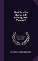 The Life of Sir Charles J. F. Bunbury, Bart, Volume 2