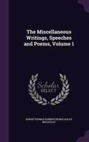 The Miscellaneous Writings, Speeches and Poems, Volume 1