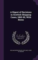 A Digest of Decisions in Scottish Shipping Cases, 1865-90, With Notes