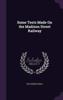Some Tests Made On the Madison Street Railway