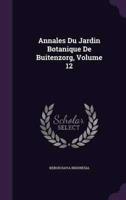 Annales Du Jardin Botanique De Buitenzorg, Volume 12