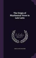 The Origin of Rhythmical Verse in Late Latin