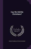 Can We Still Be Christians?