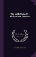 The Little Duke, Or, Richard the Fearless