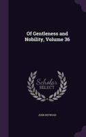Of Gentleness and Nobility, Volume 36