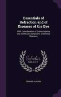 Essentials of Refraction and of Diseases of the Eye