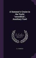 A Summer's Cruise in the Yacht "Swordfish", Auxiliary Yawl